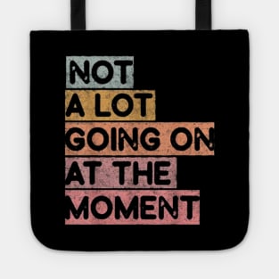 a lot going on at the moment Tote