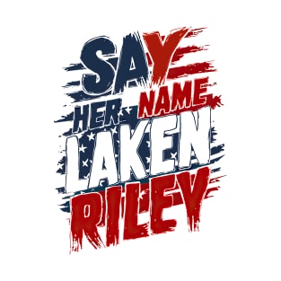 Say Her Name Shirt Say Her Name Laken Riley Stricker T-Shirt T-Shirt