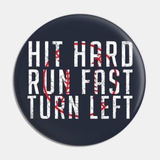 Hit Hard - Run Fast - Turn Left - Funny Baseball Pin