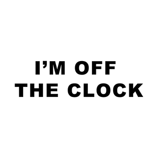 OFF THE CLOCK T-Shirt