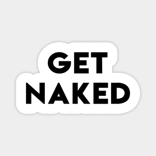 GET NAKED Magnet