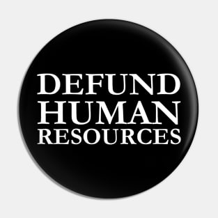 Defund Human Resources Pin