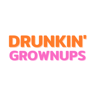 drunkin grownups T-Shirt