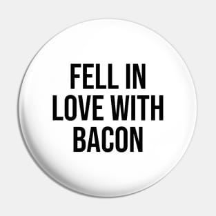 Fell in Love with Bacon lover quotes gift ideas trending now Pin