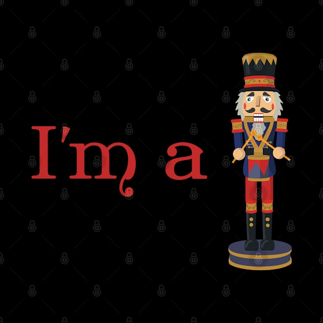 I'm a Nutcracker - Funny Christmas by skauff