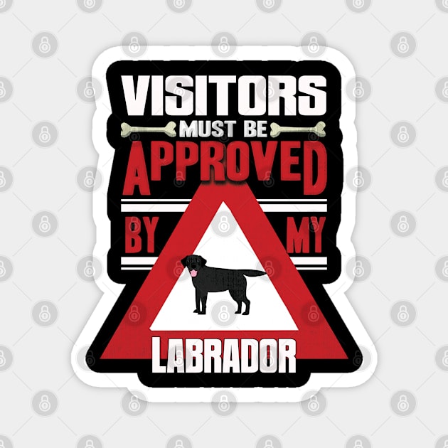 Visitors Must Be Approved By My Labrador - Gift For Black Labrador Owner Labrador Lover Magnet by HarrietsDogGifts