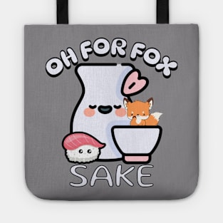 Oh for Fox Sake Funny Sake Puns Tote