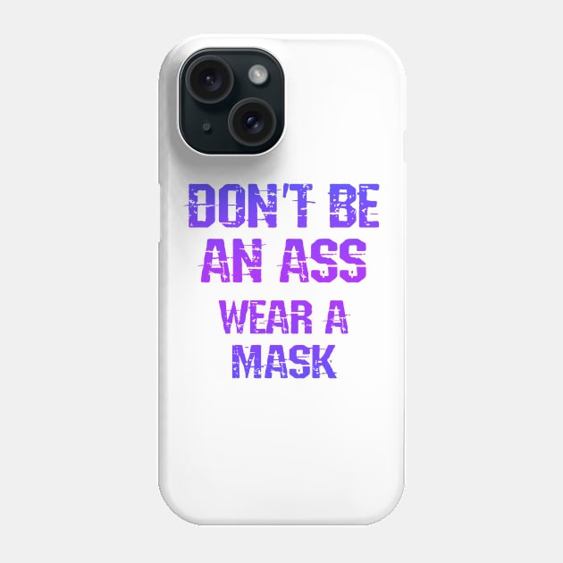 Don't be an ass. Follow the science. Covidiot, idiot. Listen to dr Fauci. Trust science not morons. True patriots wear masks. Trump lies matter. Wear your fucking mask. Stop covid Phone Case by IvyArtistic