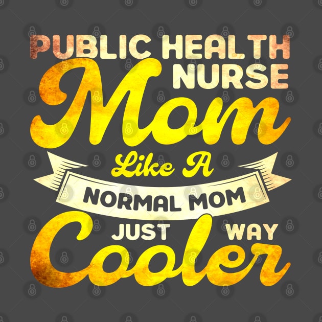 Like A Normal Mom Just Way Cooler Nurse by Toeffishirts