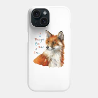 I Thought You Were A Fox...(1) Phone Case