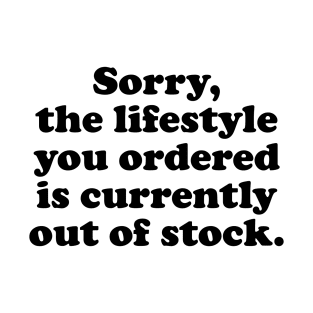 lifestyle you ordered - black text T-Shirt