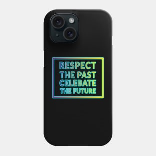 Respect the Past, Celebrate the Future" Apparel and Accessories Phone Case