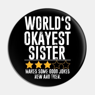 Funny sisterGifts World's Okayest sister Pin