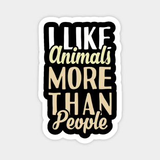 I Like Animals More Than People Magnet