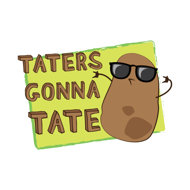 Taters Gonna Tate! by Hallustration