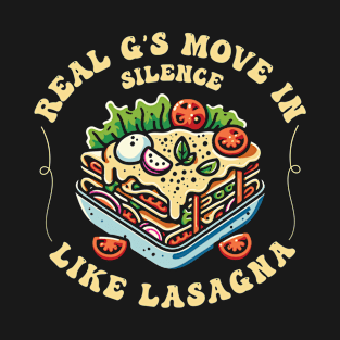 Real G's Move In Silence Like Lasagna T-Shirt