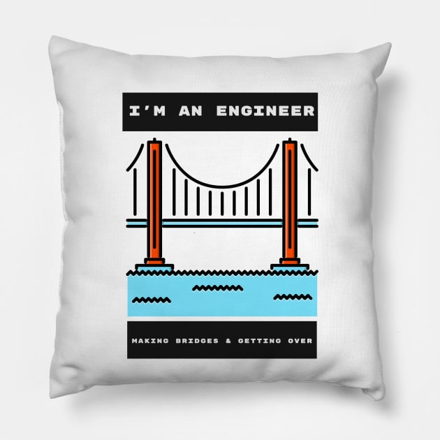 Engineers Build Bridges Pillow by ForEngineer