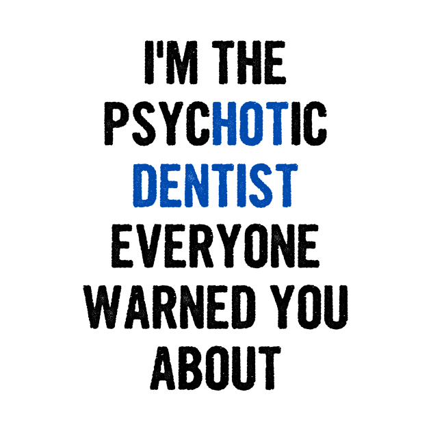 I'm The Psychotic Dentist Everyone Warned You About by divawaddle