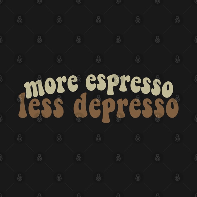 More Espresso, Less Depresso by DankFutura