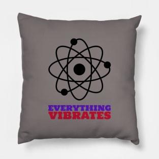 Everything Vibrates Atom Pillow