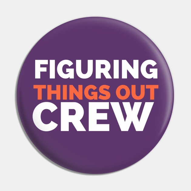 Figuring Things Out Crew Kids saying Typography Pin by Syressence