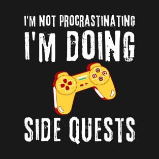 Gamer I'm Not Procrastinating I'm Doing Side Quests T-Shirt