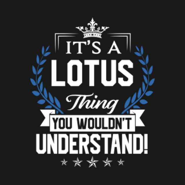 Discover Lotus Name T Shirt - Lotus Things Name You Wouldn't Understand Name Gift Item Tee - Lotus - T-Shirt