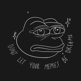 don't let your memes be dreams | black T-Shirt