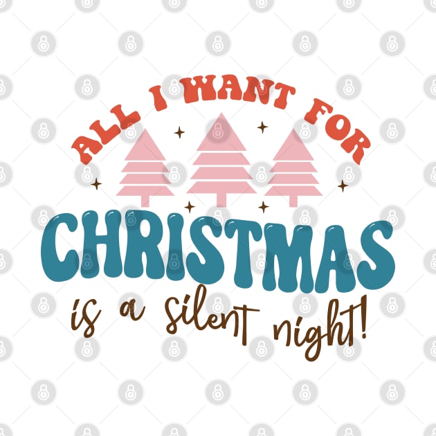 All I want for christmas is A Silent Night by MZeeDesigns