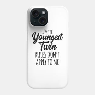 I'm The Youngest Twin Rules Don't Apply To me Phone Case