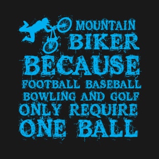 Mountain Biker! T-Shirt