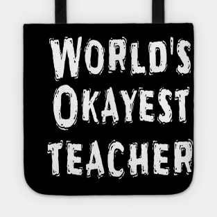 World's Okayest teacher Tote