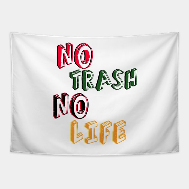 No Trash No Life, Funny Tapestry by BeNumber1