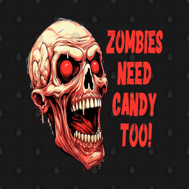 Zombies Need Candy Too! by ArtfulDesign