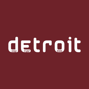 Detroit Stays in Your Blood T-Shirt