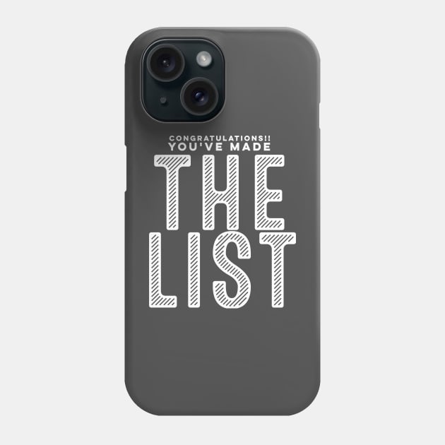 CONGRATULATIONS You've Made THE LIST Phone Case by SteveW50