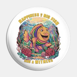 Happiness is a Big Fish Pin