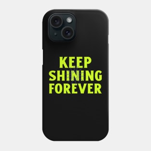 Keep Shining Forever Shine Bright Inspirational Phone Case