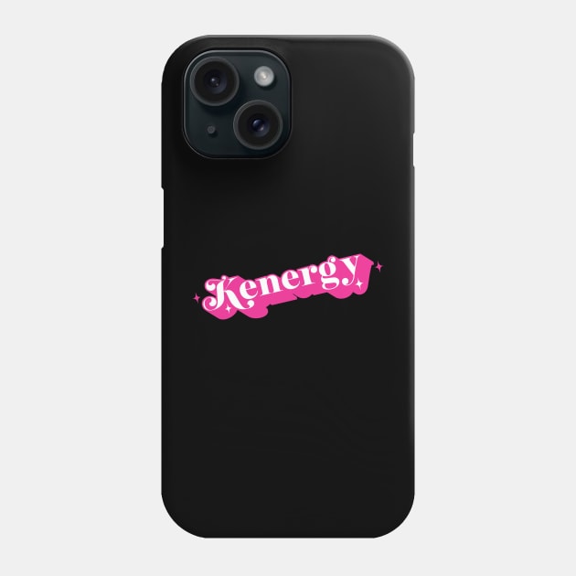 Kenergy I Have Kenergy Funny I am Kenough Phone Case by StarMa