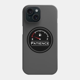 Patience tank is EMPTY! Phone Case