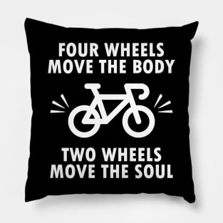 Four wheels move the body, two wheels move the soul, bicycle bike quote gift Pillow