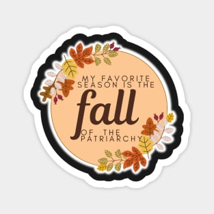 My Favorite Season Is The Fall of the Patriarchy Magnet
