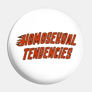 Homosexual Tendencies Pin