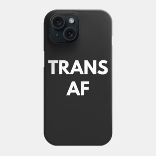 Trans AF Phone Case