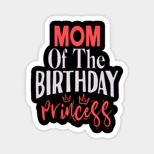 Mom Of The Birthday Princess Funny Birthday Family Magnet