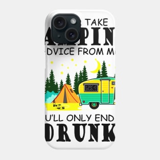 Never Take Camping Advice From Me Phone Case