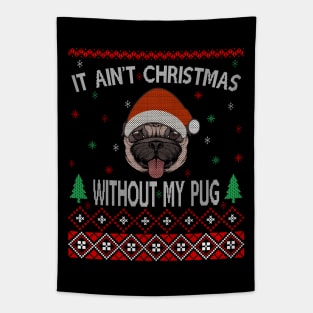 It Aint Christmas Without My Pug Tapestry