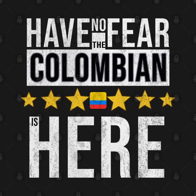 Have No Fear The Colombian Is Here - Gift for Colombian From Colombia by Country Flags