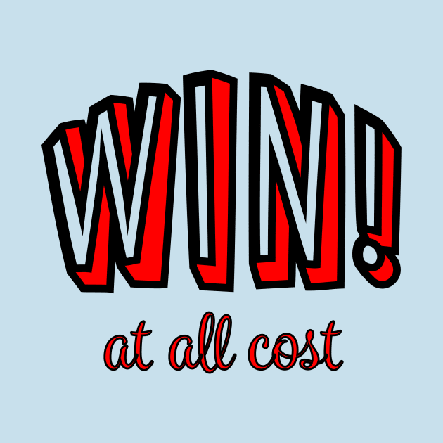 WIN! at all costs. by GetHy