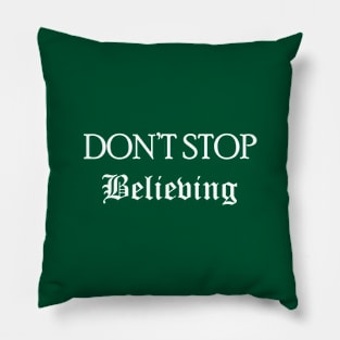 DON'T STOP BELIEVING Pillow